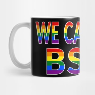 We Call BS LGBT Pride Rainbow Mug